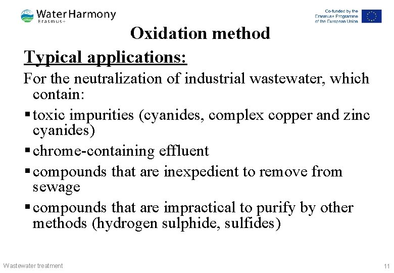 Oxidation method Typical applications: For the neutralization of industrial wastewater, which contain: § toxic