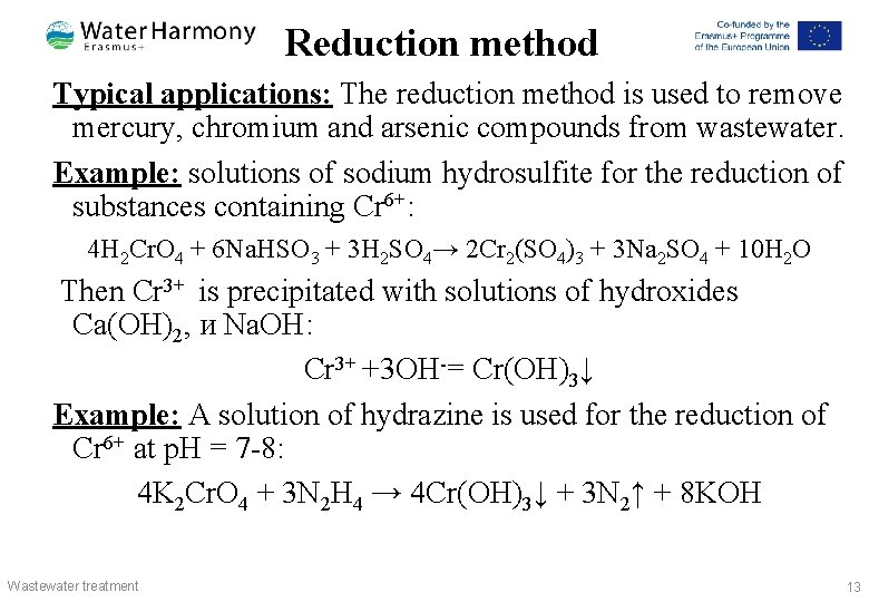 Reduction method Typical applications: The reduction method is used to remove mercury, chromium and