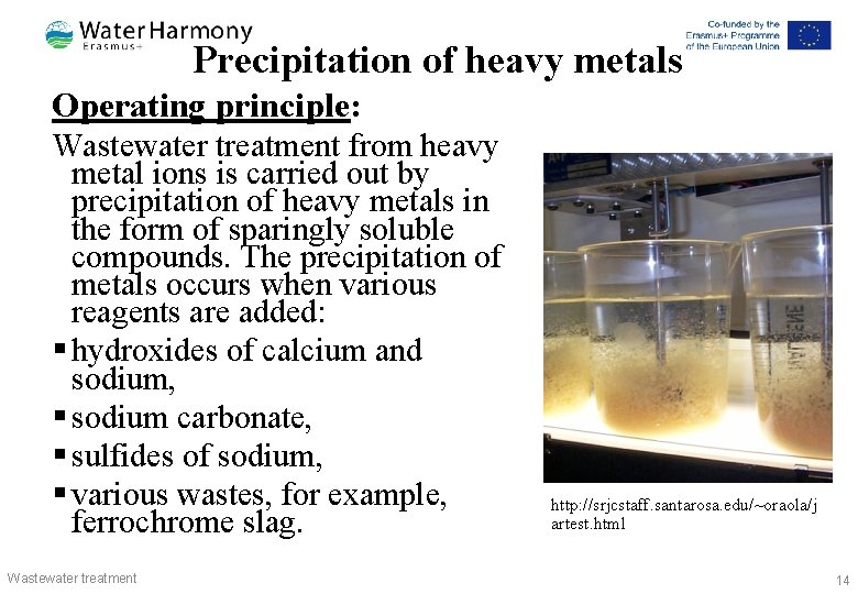 Precipitation of heavy metals Operating principle: Wastewater treatment from heavy metal ions is carried