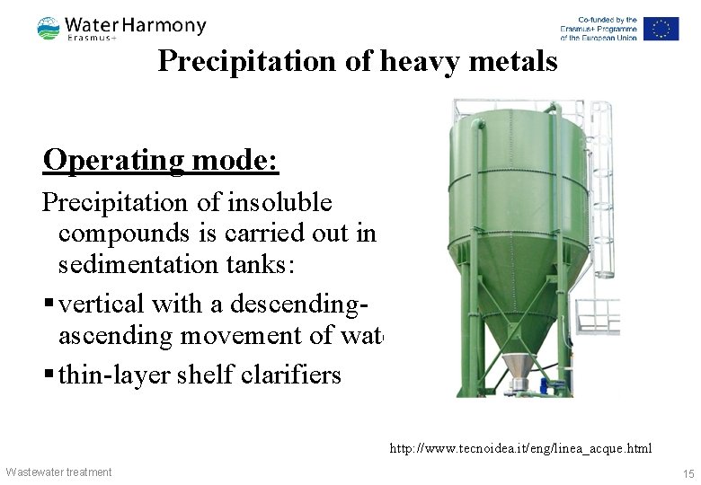 Precipitation of heavy metals Operating mode: Precipitation of insoluble compounds is carried out in