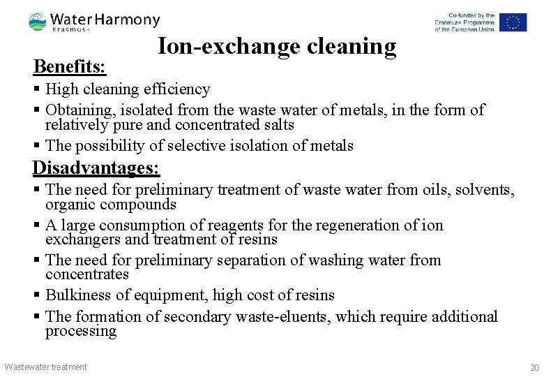 Benefits: Ion-exchange cleaning § High cleaning efficiency § Obtaining, isolated from the waste water