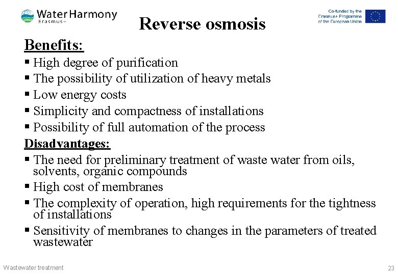 Reverse osmosis Benefits: § High degree of purification § The possibility of utilization of
