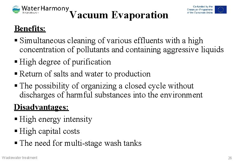 Vacuum Evaporation Benefits: § Simultaneous cleaning of various effluents with a high concentration of