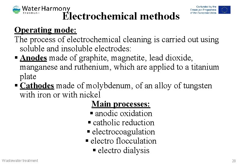 Electrochemical methods Operating mode: The process of electrochemical cleaning is carried out using soluble