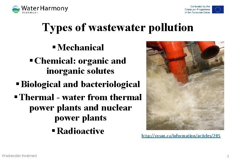 Types of wastewater pollution § Mechanical § Chemical: organic and inorganic solutes § Biological