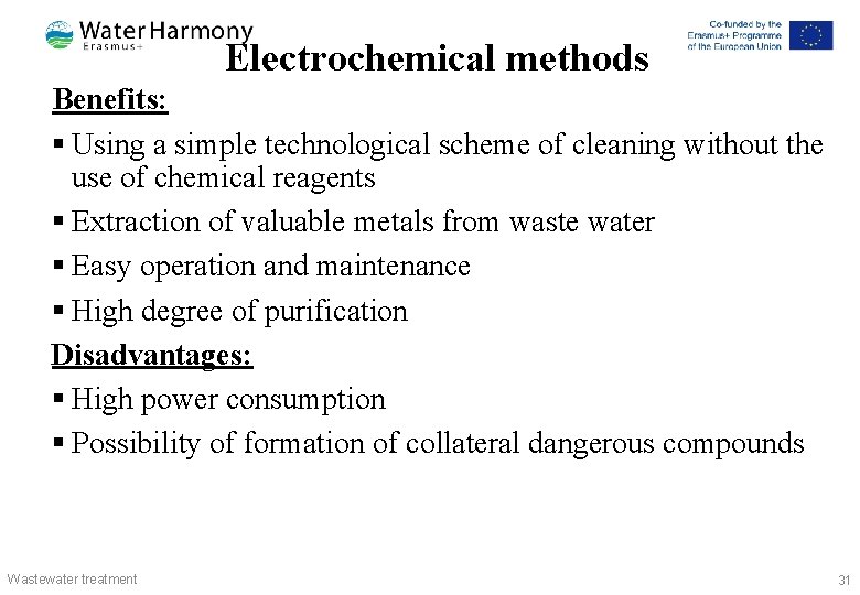 Electrochemical methods Benefits: § Using a simple technological scheme of cleaning without the use