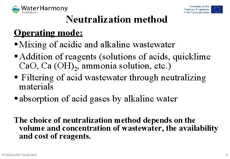 Neutralization method Operating mode: § Mixing of acidic and alkaline wastewater § Addition of