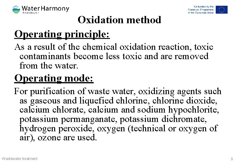 Oxidation method Operating principle: As a result of the chemical oxidation reaction, toxic contaminants