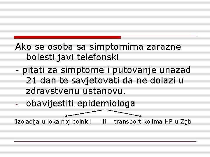 Ako se osoba sa simptomima zarazne bolesti javi telefonski - pitati za simptome i