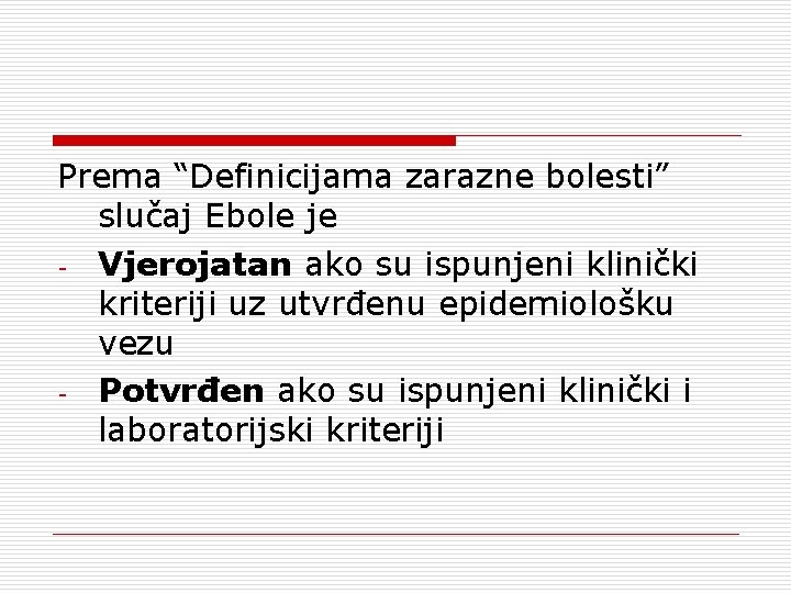 Prema “Definicijama zarazne bolesti” slučaj Ebole je - Vjerojatan ako su ispunjeni klinički kriteriji