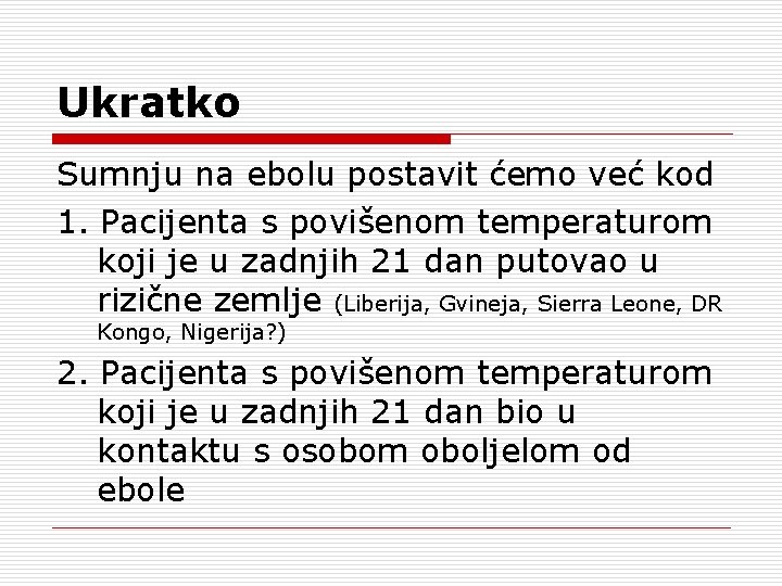 Ukratko Sumnju na ebolu postavit ćemo već kod 1. Pacijenta s povišenom temperaturom koji