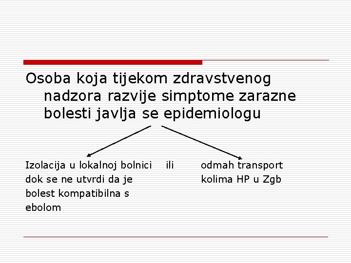 Osoba koja tijekom zdravstvenog nadzora razvije simptome zarazne bolesti javlja se epidemiologu Izolacija u