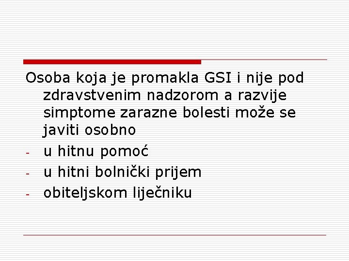 Osoba koja je promakla GSI i nije pod zdravstvenim nadzorom a razvije simptome zarazne