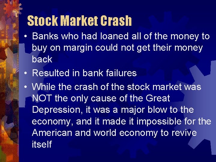 Stock Market Crash • Banks who had loaned all of the money to buy