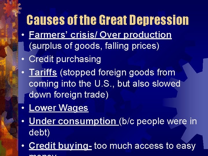 Causes of the Great Depression • Farmers’ crisis/ Over production (surplus of goods, falling