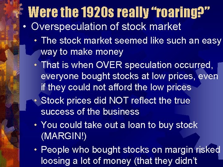 Were the 1920 s really “roaring? ” • Overspeculation of stock market • The