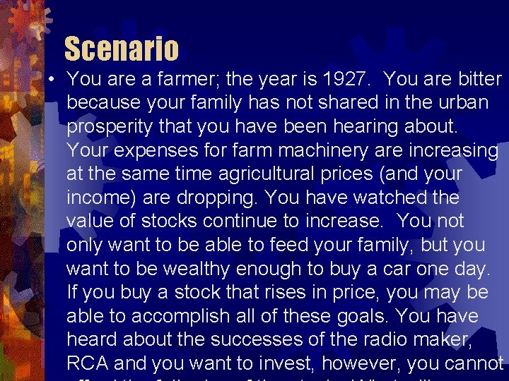 Scenario • You are a farmer; the year is 1927. You are bitter because