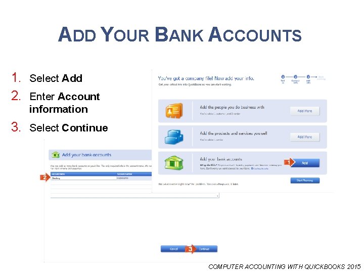 ADD YOUR BANK ACCOUNTS 1. Select Add 2. Enter Account information 3. Select Continue