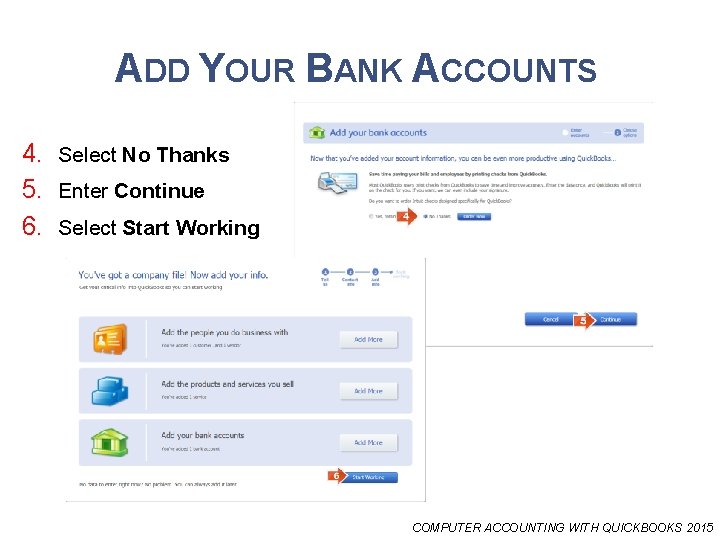 ADD YOUR BANK ACCOUNTS 4. Select No Thanks 5. Enter Continue 6. Select Start