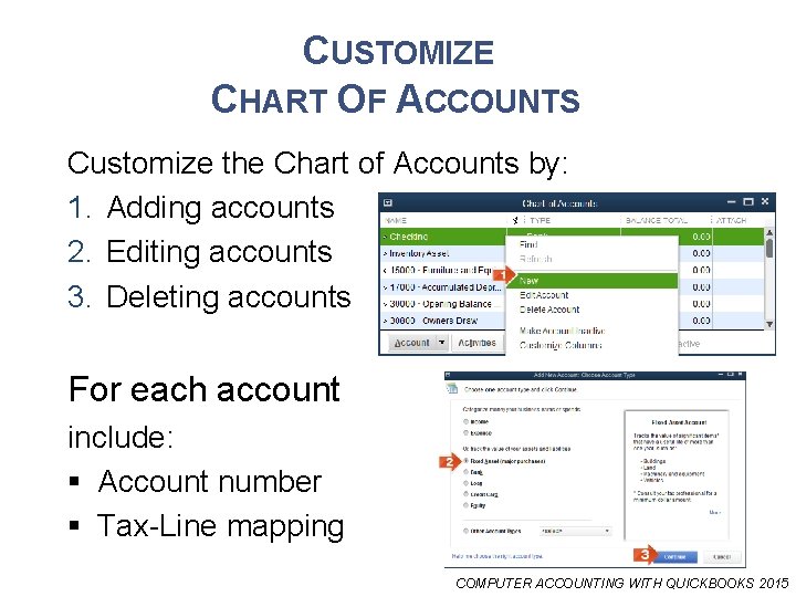 CUSTOMIZE CHART OF ACCOUNTS Customize the Chart of Accounts by: 1. Adding accounts 2.