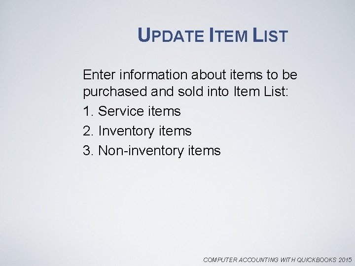 UPDATE ITEM LIST Enter information about items to be purchased and sold into Item