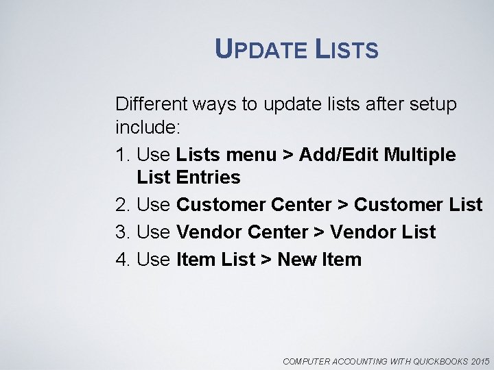 UPDATE LISTS Different ways to update lists after setup include: 1. Use Lists menu