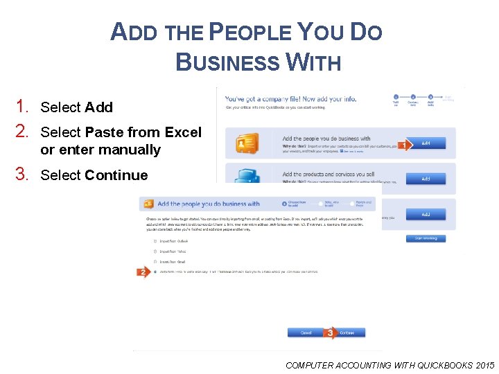 ADD THE PEOPLE YOU DO BUSINESS WITH 1. Select Add 2. Select Paste from