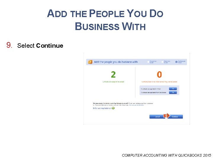 ADD THE PEOPLE YOU DO BUSINESS WITH 9. Select Continue COMPUTER ACCOUNTING WITH QUICKBOOKS