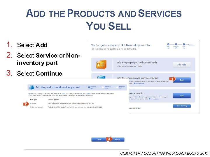 ADD THE PRODUCTS AND SERVICES YOU SELL 1. Select Add 2. Select Service or