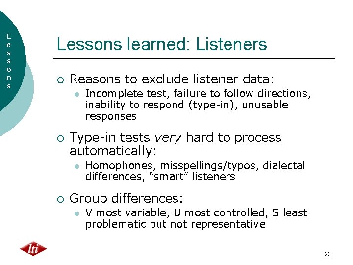 L e s s o n s Lessons learned: Listeners ¡ Reasons to exclude