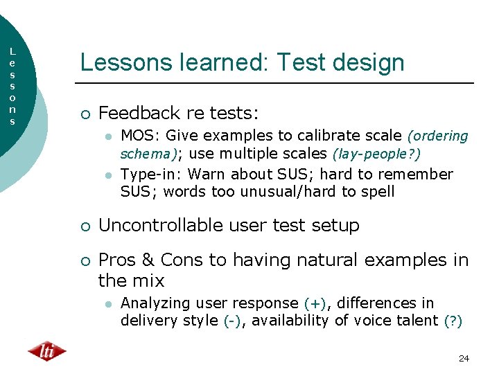 L e s s o n s Lessons learned: Test design ¡ Feedback re