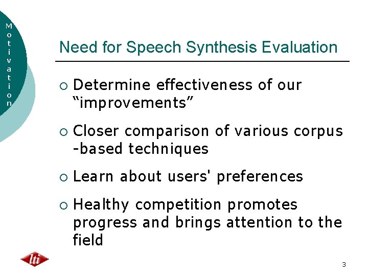 M o t i v a t i o n Need for Speech Synthesis