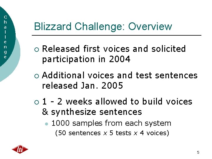 C h a l l e n g e Blizzard Challenge: Overview ¡ ¡