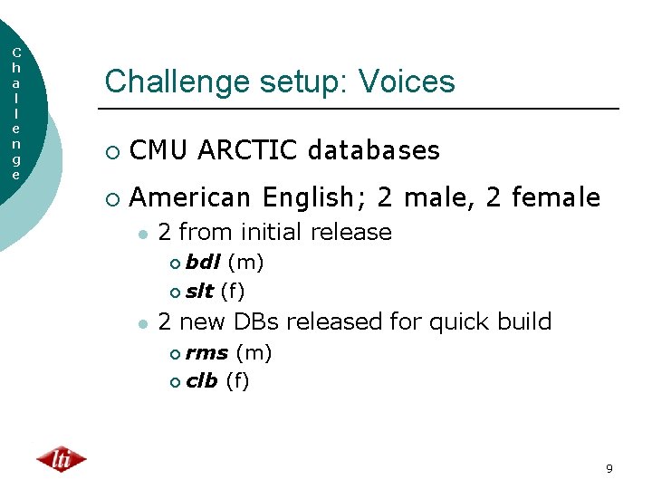 C h a l l e n g e Challenge setup: Voices ¡ CMU