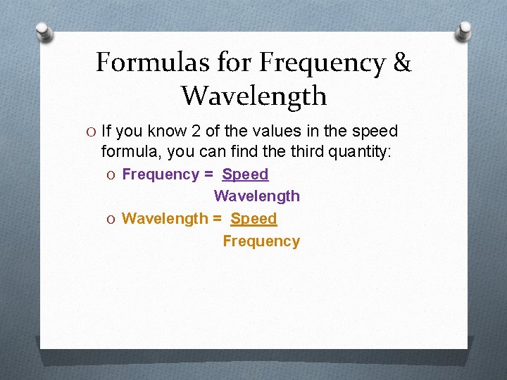 Formulas for Frequency & Wavelength O If you know 2 of the values in