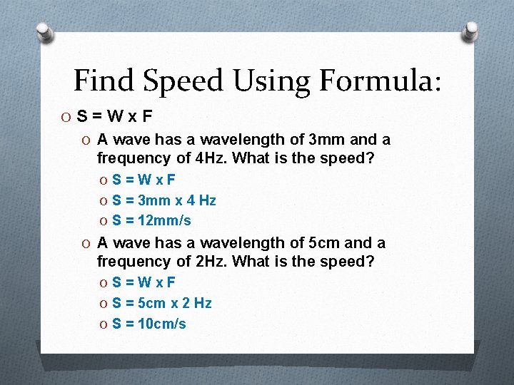 Find Speed Using Formula: OS=Wx. F O A wave has a wavelength of 3