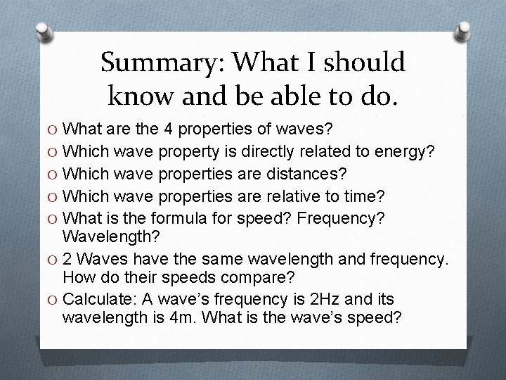 Summary: What I should know and be able to do. O What are the