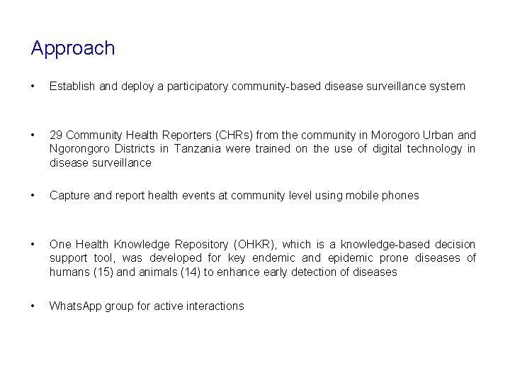 Approach • Establish and deploy a participatory community-based disease surveillance system • 29 Community