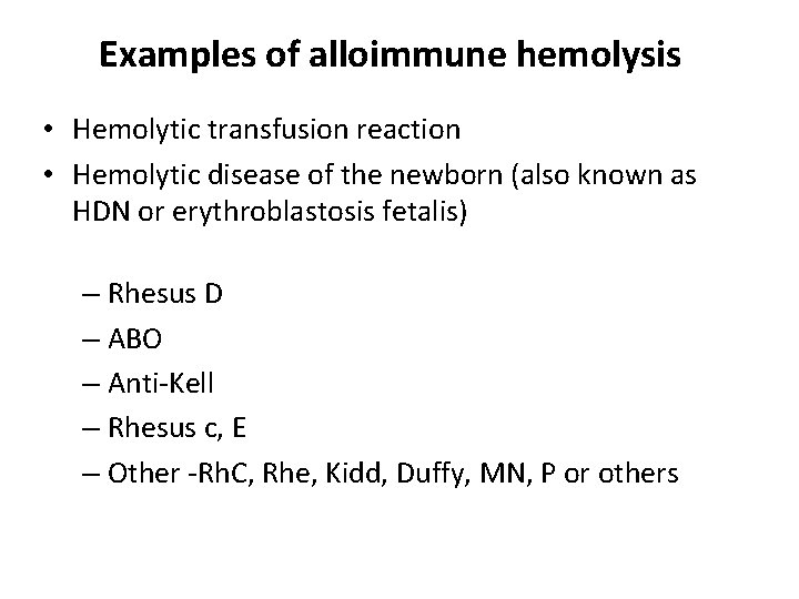 Examples of alloimmune hemolysis • Hemolytic transfusion reaction • Hemolytic disease of the newborn