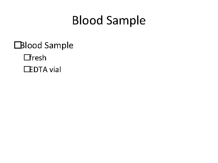 Blood Sample �fresh �EDTA vial 