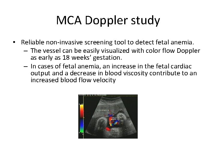 MCA Doppler study • Reliable non-invasive screening tool to detect fetal anemia. – The