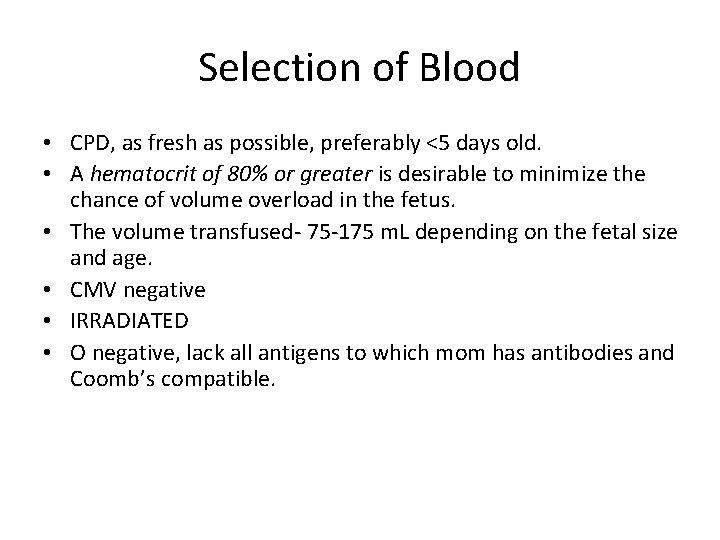 Selection of Blood • CPD, as fresh as possible, preferably <5 days old. •