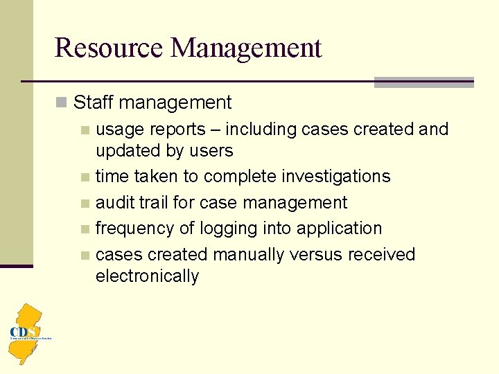 Resource Management n Staff management n usage reports – including cases created and updated