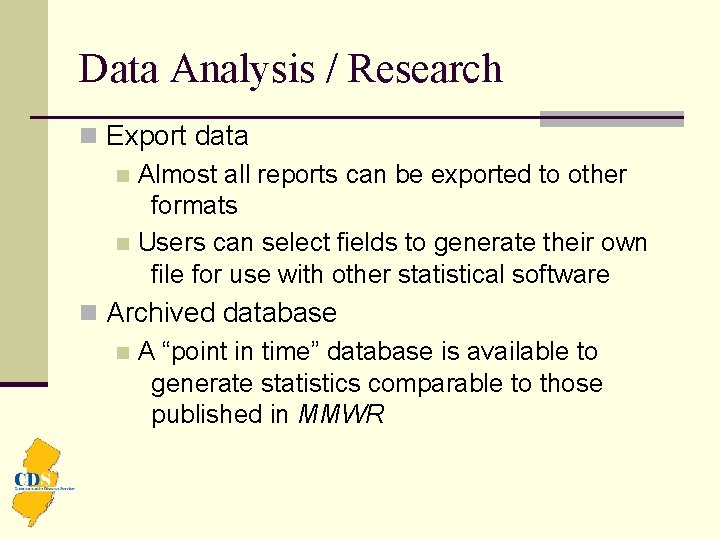 Data Analysis / Research n Export data n Almost all reports can be exported