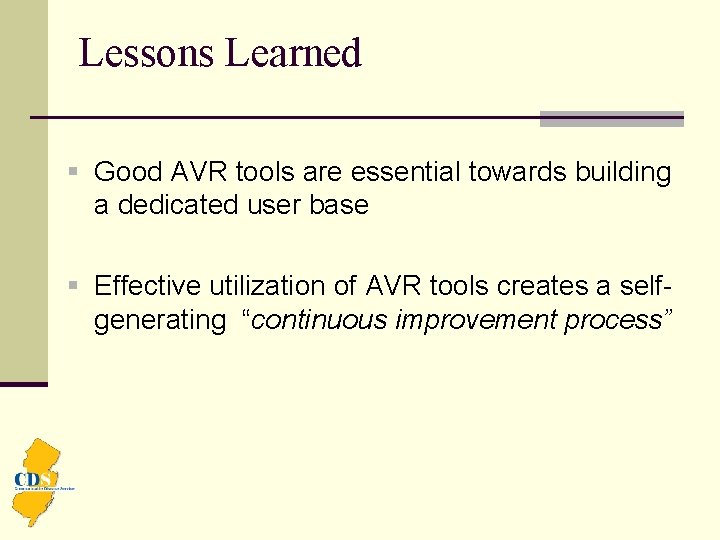 Lessons Learned § Good AVR tools are essential towards building a dedicated user base