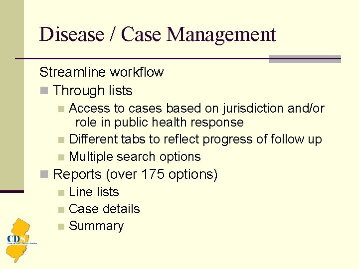 Disease / Case Management Streamline workflow n Through lists Access to cases based on