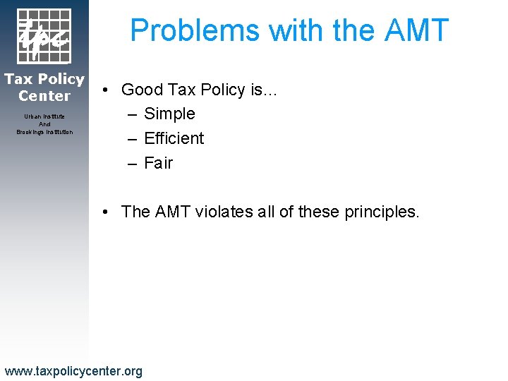 Problems with the AMT Tax Policy Center Urban Institute And Brookings Institution • Good