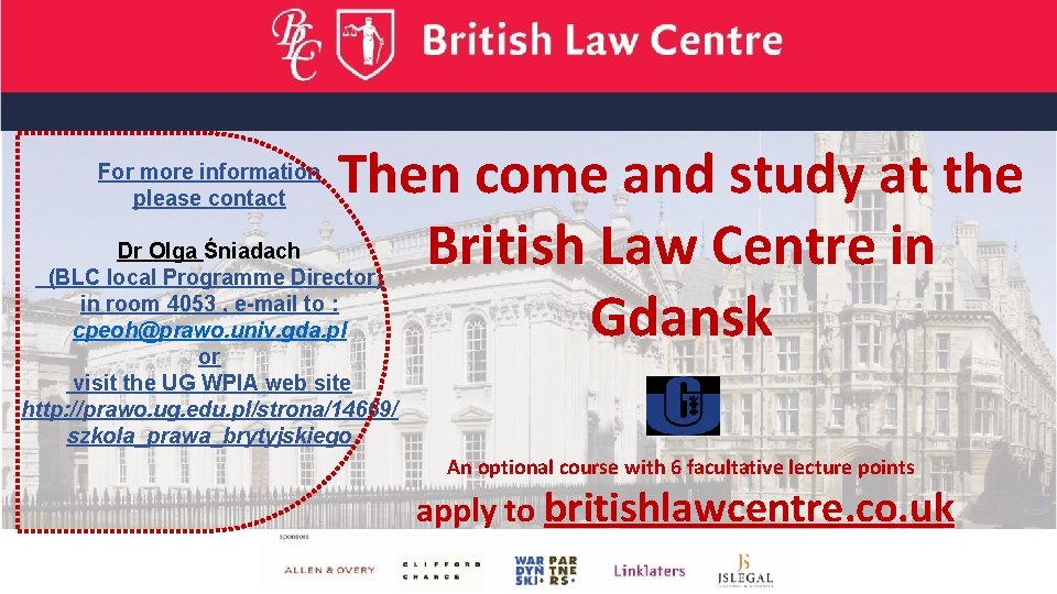 For more information please contact Then come and study at the British Law Centre