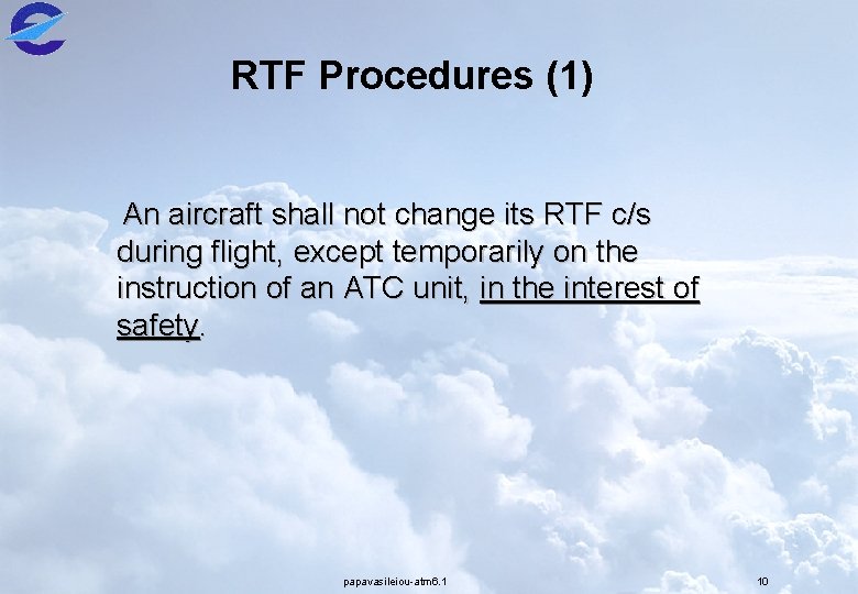 RTF Procedures (1) An aircraft shall not change its RTF c/s during flight, except