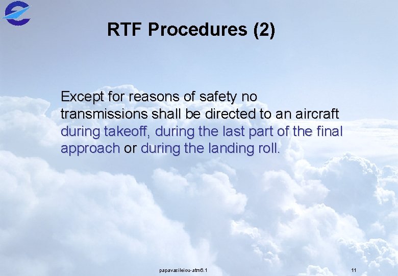 RTF Procedures (2) Except for reasons of safety no transmissions shall be directed to